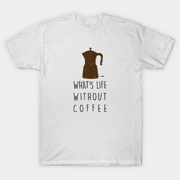 What's life without coffee T-Shirt by throwback